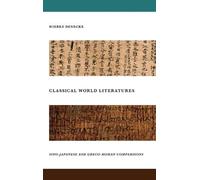 Classical World Literatures: Sino-Japanese and Greco-Roman Comparisons by Wiebke