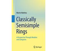 Classically Semisimple Rings – A Perspective Through Modules and Categories