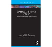Classics and Public Policy : Perspectives from the United Kingdom