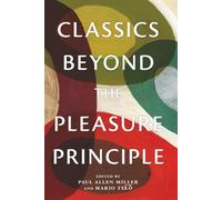 Classics Beyond the Pleasure Principle (Classical Memories/Modern Identities)