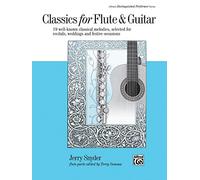 Classics for Flute & Guitar: 19 Well-known Classical Melodies Selected for Recitals, Weddings and Festive Ocassions
