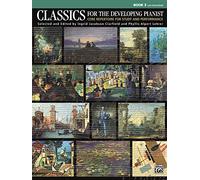 Classics for the Developing Pianist, Bk 3: Core Repertoire for Study and Performance