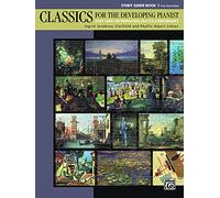 Classics for the Developing Pianist, Study Guide, Bk 1: Study Guide for Preparation, Practice & Performance