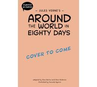 Classics in Comics: Jules Verne's Around the World in Eighty Days : A Comic Book