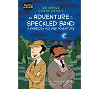 Classics in Comics: Sir Arthur Conan Doyle's The Adventure of the Speckled Band: A Sherlock Holmes Adventure : A Comic Book