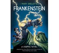 Classics in Graphics: Mary Shelley's Frankenstein : A Graphic Novel