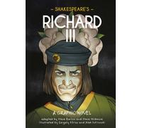 Classics in Graphics: Shakespeare's Richard III : A Graphic Novel