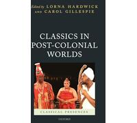 Classics in Post-Colonial Worlds (Classical Presences)