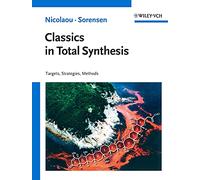 Classics in Total Synthesis: Targets, Strategies, Methods