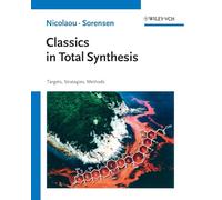 Classics in Total Synthesis: Targets, Strategies, Methods