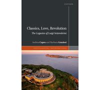 Classics, Love, Revolution: The Legacies of Luigi Settembrini (Postclassical Interventions)