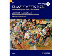 Classics Meet Jazz Vol. 1: 20 Famous Classical Pieces, Original Version + Jazzy Arrangement: 20 pièces classiques célèbres, originales et en arrangement jazzy. piano.