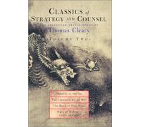 Classics of Strategy and Counsel: Thunder in the Sky, the Japanese Art of War, the Book of Five Rings, Ways of Warriors, Codes of Kings: v. 2 ... The Collected Translations of Thomas Cleary)