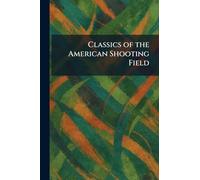 Classics of the American Shooting Field