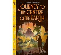 Classics Retold: Journey to the Centre of the Earth