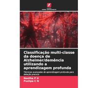 Classificação multi a doença de Alzheimer/demência utilizando a aprendizagem profunda: Técnicas avançadas de aprendizagem profunda para deteção precoce