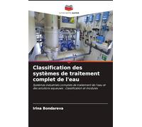Classification des systèmes de traitement complet de l'eau: Systèmes industriels complets de traitement de l'eau et des solutions aqueuses : classification et modules