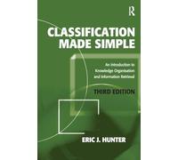 Classification Made Simple: An Introduction to Knowledge Organisation and Information Retrieval (Classiciation Made Simple)