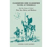 Classified and Classifier: Tilting at Windmills: 1&2 (Part One: Degree of Failure? Part Two: Being and Madness)