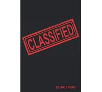 CLASSIFIED DO NOT READ notebook / journal
