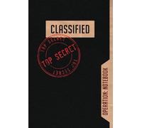 CLASSIFIED Top Secret, Operation: Notebook: classified TOP SECRET journal for kids (boys/girls), my secret journal for little spies. Blank lined ... your Fun & Unique Spy Games and challenges.