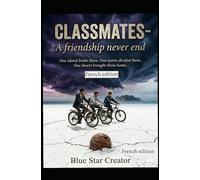 Classmates - French Edition: One Island Broke Them, One Strom Divided Them, One Desert Brought Them Home.