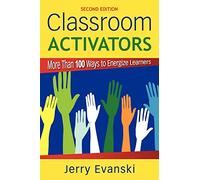 Classroom Activators: More Than 100 Ways to Energize Learners
