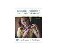 Classroom Assessment for Student Learning: Doing It Right - Using It Well