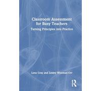 Classroom Assessment for Teachers: Turning Principles into Practice