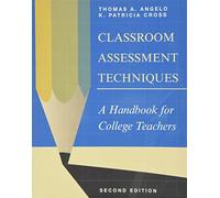 Classroom Assessment Techniques: A Handbook for College Teachers (Jossey Bass Higher & Adult Education Series)