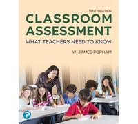 Classroom Assessment: What Teachers Need to Know