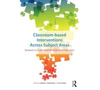 Classroom-based Interventions Across Subject Areas – Research to Understand What Works in Education