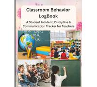 Classroom Behavior Log Book for Teachers: Student Incident, Discipline & Communication Tracker for Classroom Management | 8.5 x 11 inch size, 121 pages