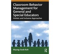Classroom Behavior Management for General and Special Educators : Holistic and Inclusive Approaches