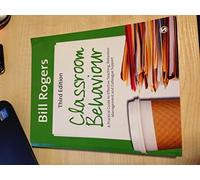 Classroom Behaviour: A Practical Guide To Effective Teaching, Behaviour Management And Colleague Support