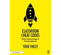 Classroom Cheat Codes : Effective Teaching Strategies to Power-Up Engagement