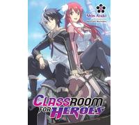 Classroom for Heroes, Vol. 1: Volume 1 (CLASSROOM FOR HEROES NOVEL SC)