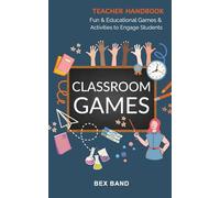Classroom Games: Fun and Educational Games and Activities to Engage Students (Games Ideas Series)