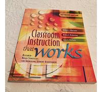 Classroom Instruction That Works: Research Based Strategies for Increasing Student Achievement