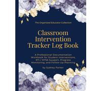 Classroom Intervention Tracker Log Book: A Professional Documentatoin Workbok for Student Interventions, RTI/MTSS Support, Progress Monitoring, and ... Planning (The Organized Educator Collection)