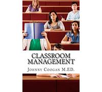 Classroom Management: The First Step to Effective Teaching