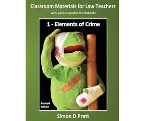 Classroom Materials for Law Teachers: Elements of Crime: Volume 1
