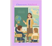 Classroom Notebook: Perfect Notebook for Students and Teachers · School Notes · Writing Journal · Classroom Activities · Study Planner · Back to School Supplies