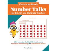 Classroom-Ready Number Talks for Third, Fourth and Fifth Grade Teachers: 1000 Interactive Math Activities that Promote Conceptual Understanding and Computational Fluency (Books for Teachers)