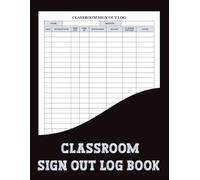 Classroom Sign Out Log Book: Track every classroom exit with confidence using this detailed logbook. Simple, effective, and suitable for any teaching environment.
