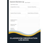Classroom Staff Daily Observation Log Book: Track Student Behavior, Emotions, and Activities, Ideal for Teaching Assistants, SEN Support, and Substitute Teachers