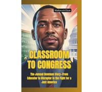 CLASSROOM TO CONGRESS: The Jamaal Bowman Story-From Educator to Disruptor in the Fight for a Just America
