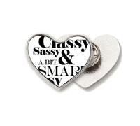 Classy Sassy & A Bit Smart Assy Quote Heart Metal Pin Brooch Clip Love