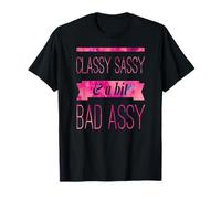 Classy Sassy And A Bit Bad Assy T-Shirt T-Shirt