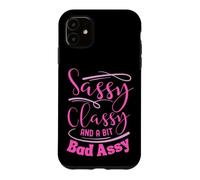 Classy sassy and a bit bad assy women motivational Case for iPhone 11
